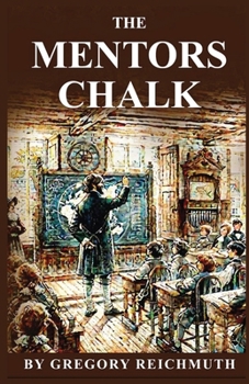 Paperback The Mentor's Chalk: A Story in the Old is Forever New Series Book