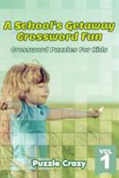 Paperback A School's Getaway Crossword Fun Vol 1: Crossword Puzzles For Kids Book