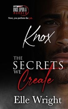 The Secrets We Create - Knox: Once Upon a Murder Book 6
