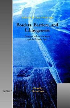 Hardcover Borders, Barriers, and Ethnogenesis: Frontiers in Late Antiquity and the Middle Ages Book