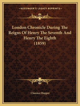 Paperback London Chronicle During The Reigns Of Henry The Seventh And Henry The Eighth (1859) Book