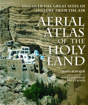Hardcover Aerial Atlas of the Holy Land: Discover the Great Sites of History from the Air Book
