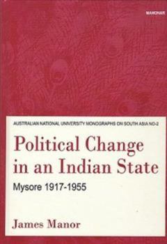 Hardcover Political Change in an Indian State: Mysore, 1917-1955 Book