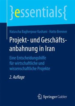 Paperback Projekt- Und Geschäftsanbahnung in Iran: Eine Entscheidungshilfe Für Wirtschaftliche Und Wissenschaftliche Projekte [German] Book