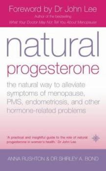 Paperback Natural Progesterone: The Natural Way to Alleviate Symptoms of Menopause, PMS, and Other Hormone-Related Problems Book