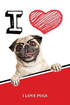 I Love Pugs: Isometric Dot Paper Portrait Notebook 120 Pages 6x9
