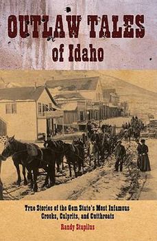 Paperback Outlaw Tales of Idaho: True Stories of the Gem State's Most Infamous Crooks, Culprits, and Cutthroats Book