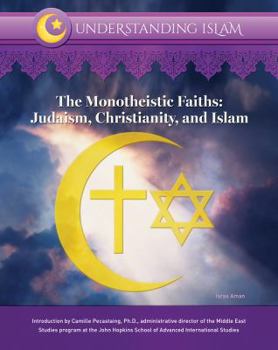 The Monotheistic Faiths: Judaism, Christianity, and Islam - Book  of the Understanding Islam