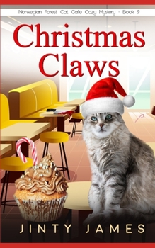 Christmas Claws – A Norwegian Forest Cat Café Cozy Mystery – Book 9 - Book #9 of the Norwegian Forest Café