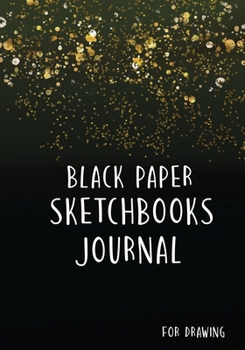 Black Paper Sketchbooks For Drawing: Sketch Book With Black Paper for Gel Pen