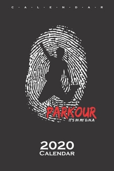 Parkour "It's in my DNA" Calendar 2020: Annual Calendar for Athletes and fitness enthusiasts