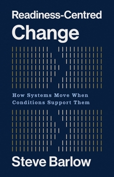 Paperback Readiness-Centred Change: How Systems Move When Conditions Support Them Book