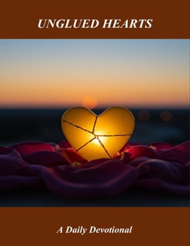 Paperback Unglued Hearts: A Daily Devotional Book