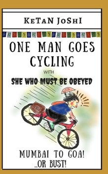 Paperback One Man Goes Cycling: Mumbai to Goa - or bust! Book