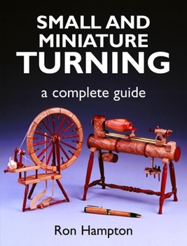 Paperback Small and Miniature Turning: A Complete Guide Book