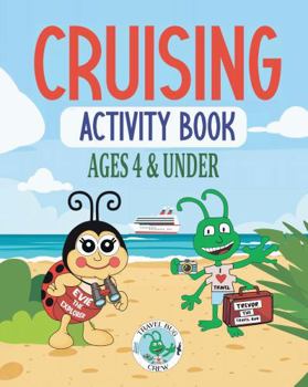 Paperback Cruising Activity Book: Ages 4 & Under (Travel Bug Crew Adventures) Book