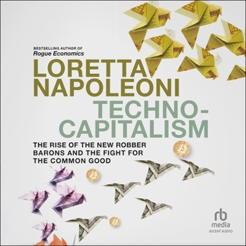 Audio CD Techno-Capitalism: The Rise of the New Robber Barons and the Fight for the Common Good Book