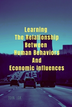 Paperback Learning The Relationship Between Human Behaviors And Economic Influences Book