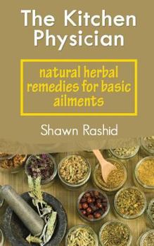 Paperback The Kitchen Physician: natural herbal remedies  for basic ailments Book