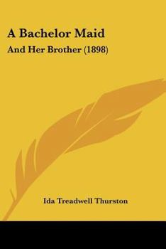 Paperback A Bachelor Maid: And Her Brother (1898) Book
