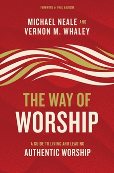 Hardcover The Way of Worship: A Guide to Living and Leading Authentic Worship Book