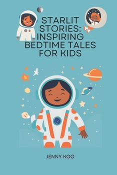 Starlit Stories: Inspiring Bedtime Tales for Kids