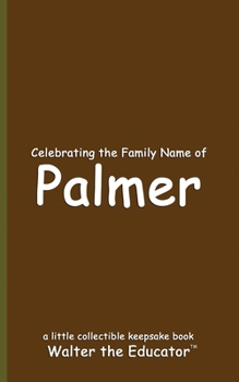 Celebrating the Family Name of Palmer (Celebrating Family Names Book)