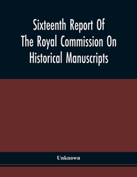 Paperback Sixteenth Report Of The Royal Commission On Historical Manuscripts Book