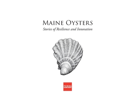 Paperback Maine Oysters: Stories of Resilience & Innovation Book