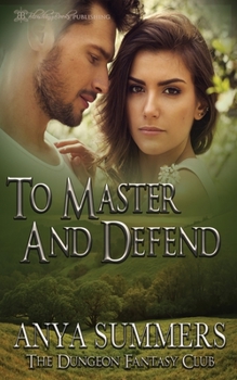 To Master and Defend - Book #2 of the Dungeon Fantasy Club