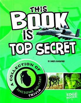 Hardcover This Book Is Top Secret: A Collection of Awesome Military Trivia Book