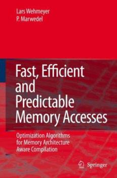 Hardcover Fast, Efficient and Predictable Memory Accesses: Optimization Algorithms for Memory Architecture Aware Compilation Book