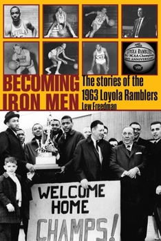 Becoming Iron Men: The Story of the 1963 Loyola Ramblers - Book  of the Sport in the American West
