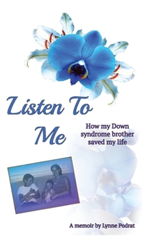 Paperback Listen To Me: How My Down Syndrome Brother Saved My Life Book