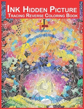 Paperback Ink Hidden Picture Tracing Reverse Coloring Book: As you trace along these intricate patterns with ink tracing pen, the hidden picture gradually emerg Book