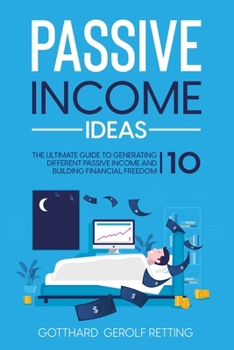 Paperback Passive Income Ideas: The ultimate guide to generating 10 different passive income and building financial freedom Book