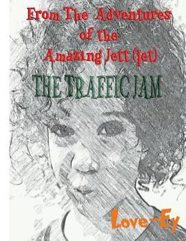 Paperback The Traffic Jam: The Adventures of the Amazing Jett(jet) Book