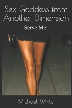 Paperback Sex Goddess from Another Dimension: Serve Me! Book