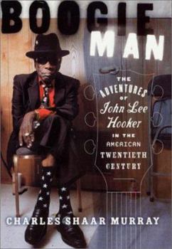 Hardcover Boogie Man: The Adventures of John Lee Hooker in the American Twentieth Century Book