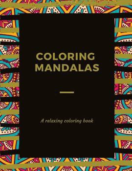 Paperback Coloring Mandalas: An Adult Relaxing Coloring Book with Mandala Designs Book