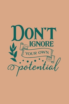 Paperback Don't Ignore Your Own Potential: 2020 Monthly Goal Tracker and Beyond Book