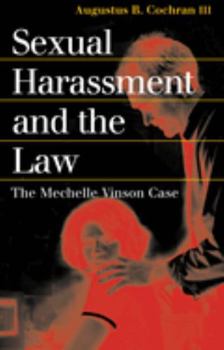 Sexual Harassment and the Law: The Mechelle Vinson Case (Landmark Law Cases and American Society) - Book  of the Landmark Law Cases and American Society