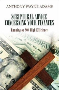 Scriptural Advice Concerning Your Finances: Running on 90% High Efficiency