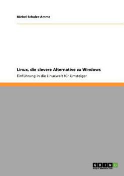 Paperback Linux, die clevere Alternative zu Windows: Einführung in die Linuxwelt für Umsteiger [German] Book