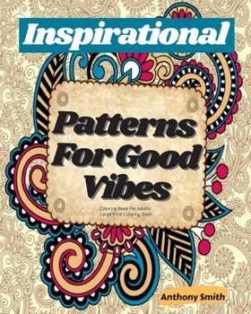 Paperback Large Print Coloring Book: Inspirational Patterns For Good Vibes Coloring Pages For Adults! [Large Print] Book