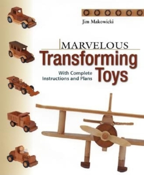 Paperback Marvelous Transforming Toys: With Complete Instructions and Plans Book