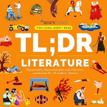 Hardcover Tl;dr Literature: Dynamically Illustrated Plot and Character Summaries for 13 Modern Classics Book