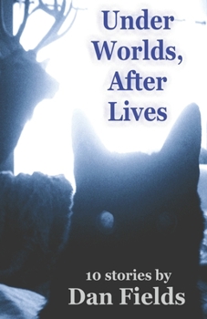 Paperback Under Worlds, After Lives: 10 Stories Book