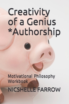 Paperback Creativity of a Genius *Authorship: Motivational Philosophy Workbook Book