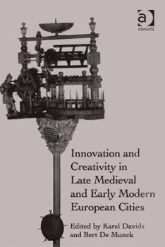 Hardcover Innovation and Creativity in Late Medieval and Early Modern European Cities Book